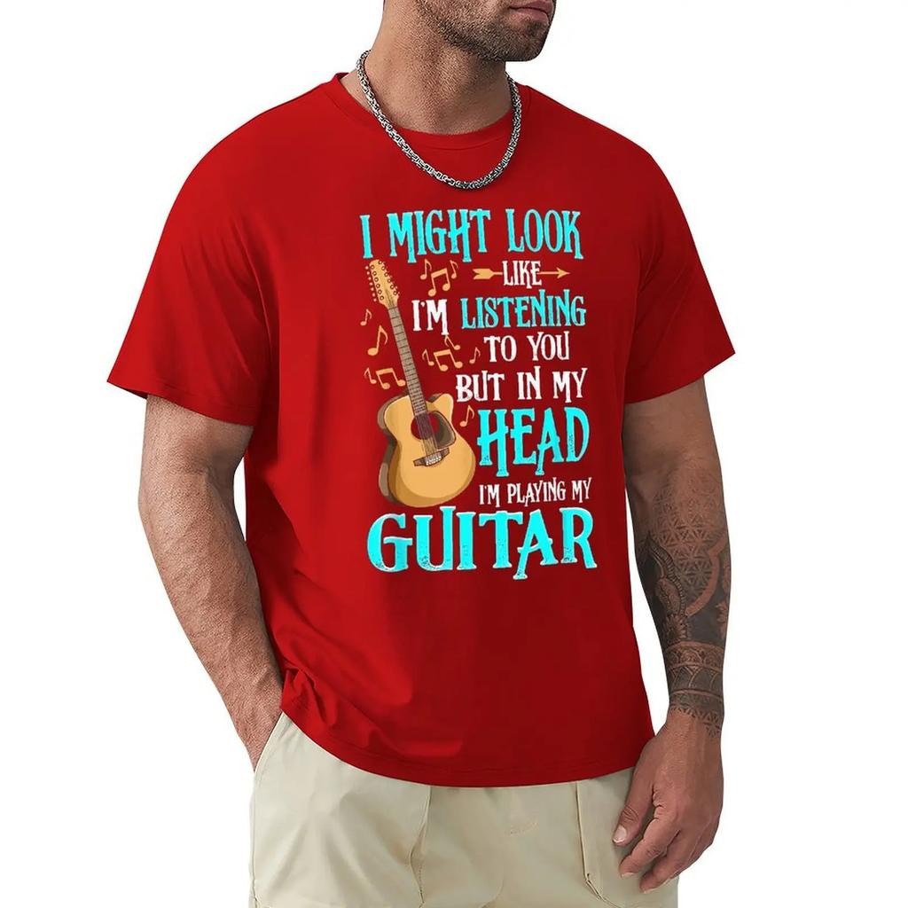 Guitar Shirt Funny I Might Look Like Im Listening To You T-Shirt New Coming Summer T Shirts Harajuku Cotton Men Tops Shirt