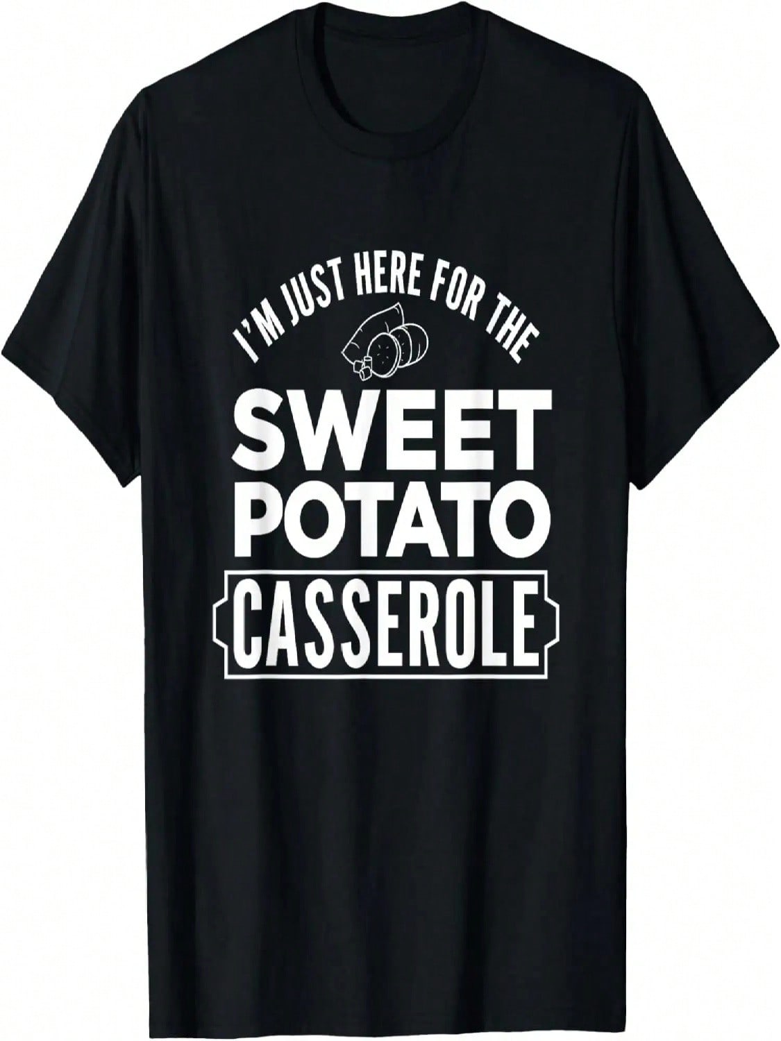 I m Just Here For The Sweet Potato Casserole Thanksgiving T-Shirt S разноцветный
