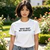 Funny Who Tore Their Pants Black Humorous Tshirt Suitable For All Seasons Casual  Unisex