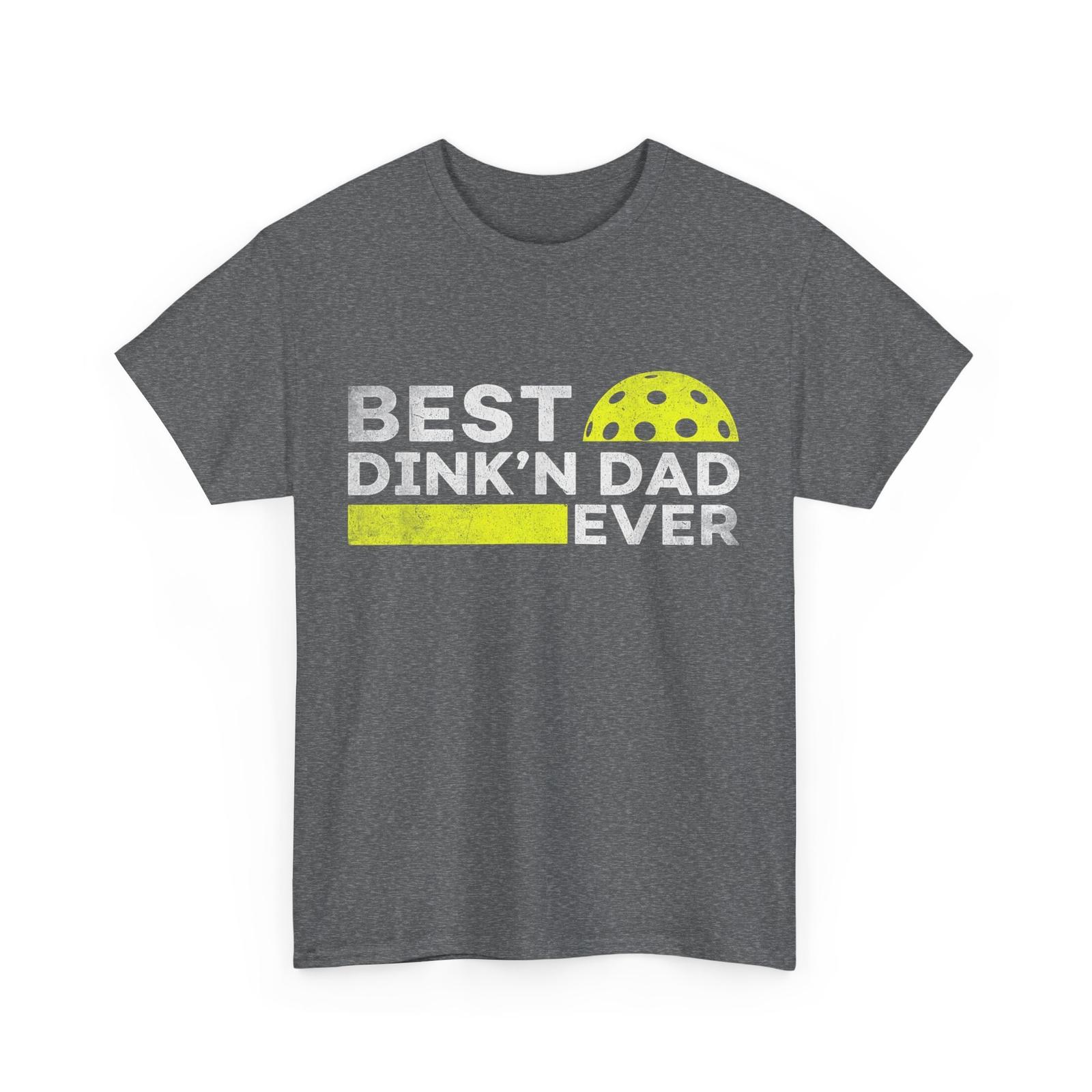 Best Dink n Dad Ever Shirt, Funny Pickleball Father s Day Dad Shirt S