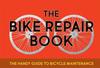 Kniha The Bike Repair Book : The Handy Guide To Bicycle Maintenance