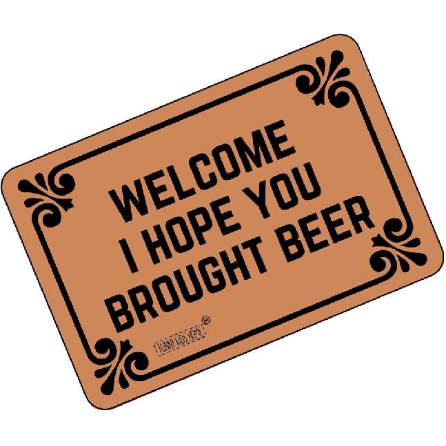 Funny Doormats Welcome! I Hope You Brought Beer - Durable Machine-Washable Indoor/Outdoor Door Mat 23.6"(L) x 15.7"(W) Inch
