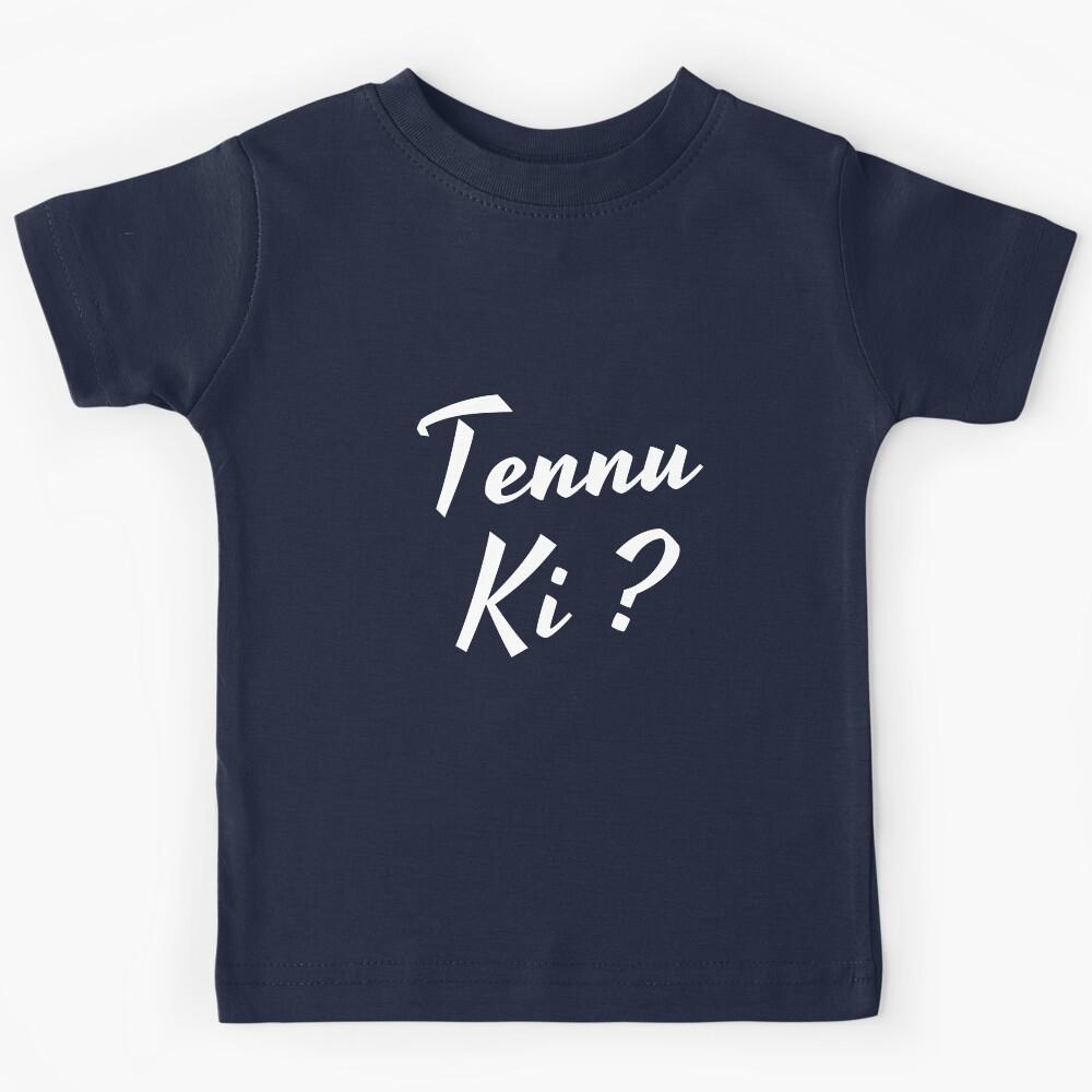 Tennu Ki - Punjabi Swag Attitude Slang Kids T-Shirt 160