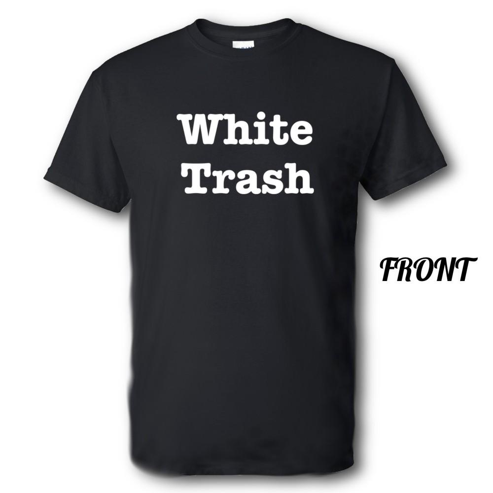 White Trash Абсолютно новая рубашка Разные размеры и цвета Унисекс футболка XXL