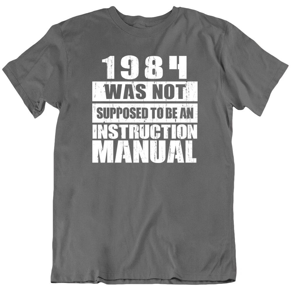 1984 Was Not Supposed, Manual Sarcastic Quotes Funny Birthday T Shirt Gift New L