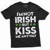 Non-Irish Funny St. Patrick's Day T-shirt I Am Not Irish Kiss Me Tee Shirt