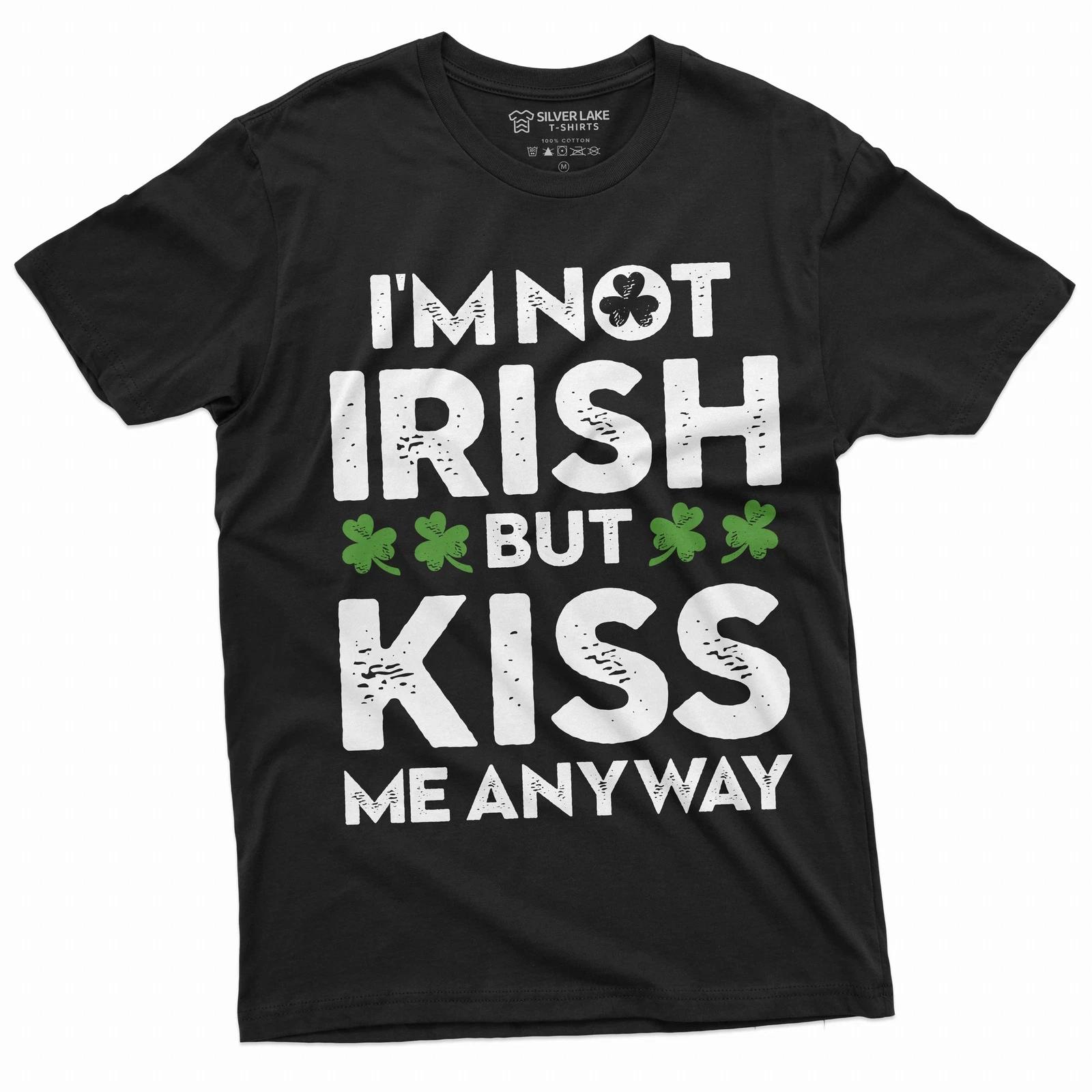 Non-Irish Funny St. Patrick s day T-shirt I am not Irish kiss me tee shirt S
