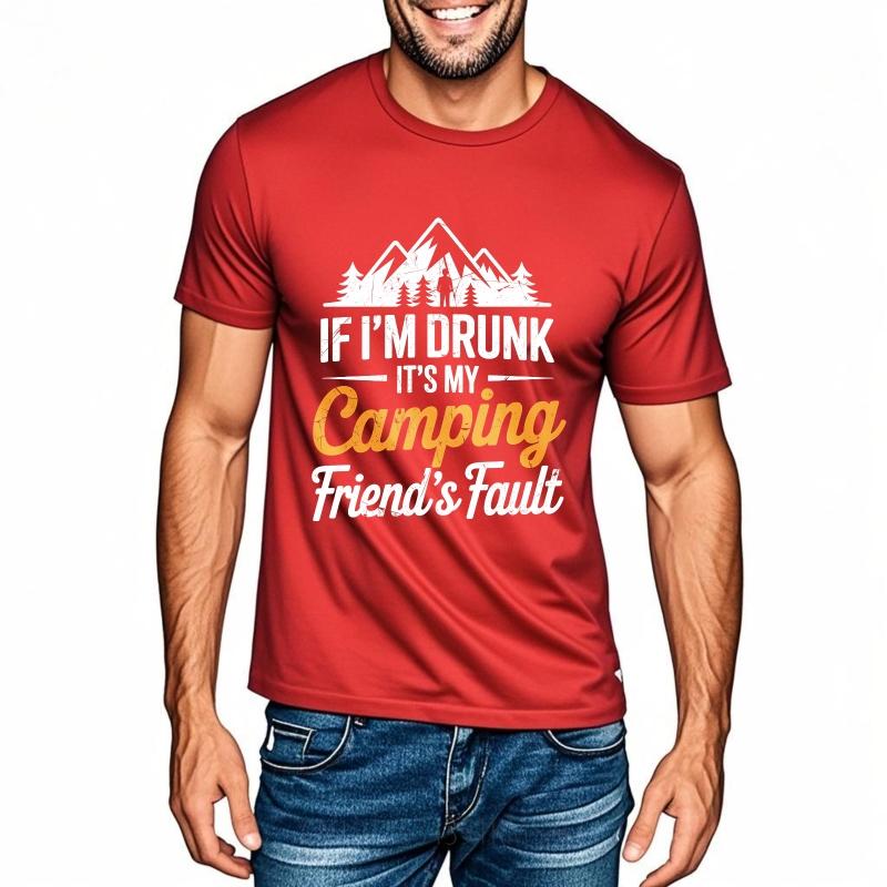 Street Wear Unisex O Neck Tshirt Plus Size If Im Drunk Its My Camping Friends Fault Hiphop Women Tees Male Summer Teeshirt
