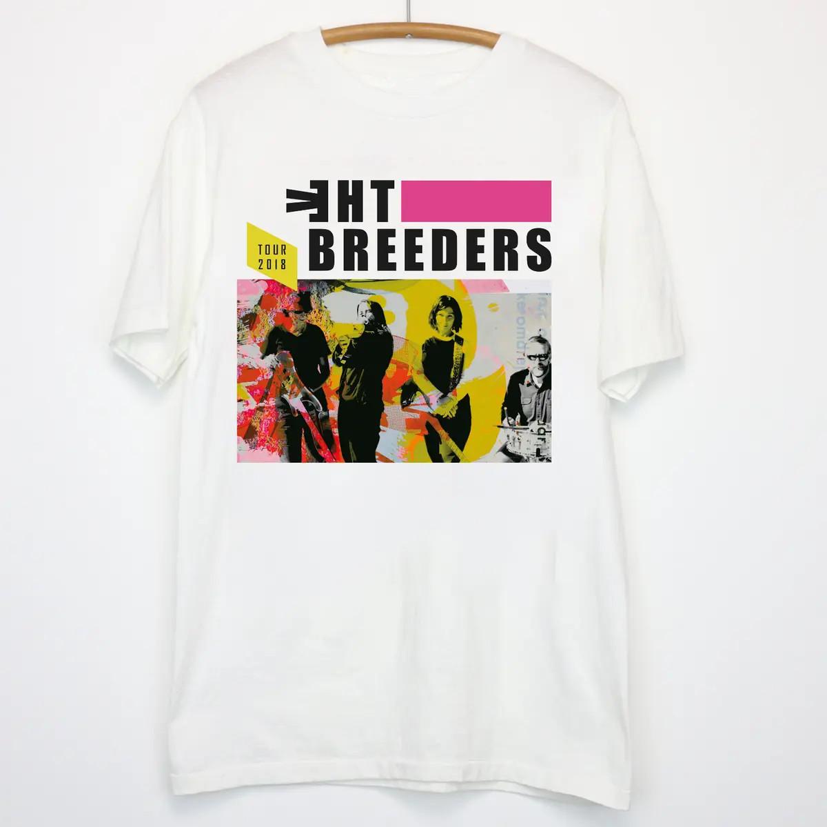 THE BREEDERS Tour 2018 Short Sleeve T- Shirt Gift Men All Size S to 5XL XXL