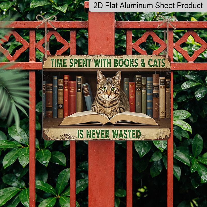2D Flat 1pc ("8X12") "Time Spent with Books & Cats Is Never Wasted." Decor Gift Sign, Floral Sign, Aluminium Sign, Metal Sign Decor, Wall Decor, Home