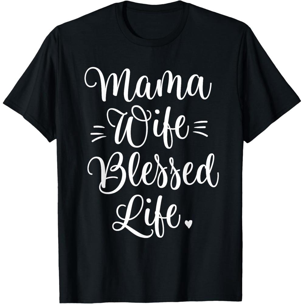 Mama Wife Blessed Life Mom Gifts Mother's Day T-Shirt