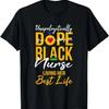 Unapologetically Dope Black Nurse Living Best Life RN Gift T-Shirt