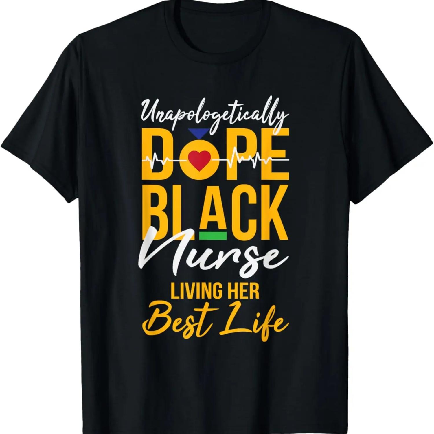 Unapologetically Dope Black Nurse Living Best Life RN Gift T-Shirt S