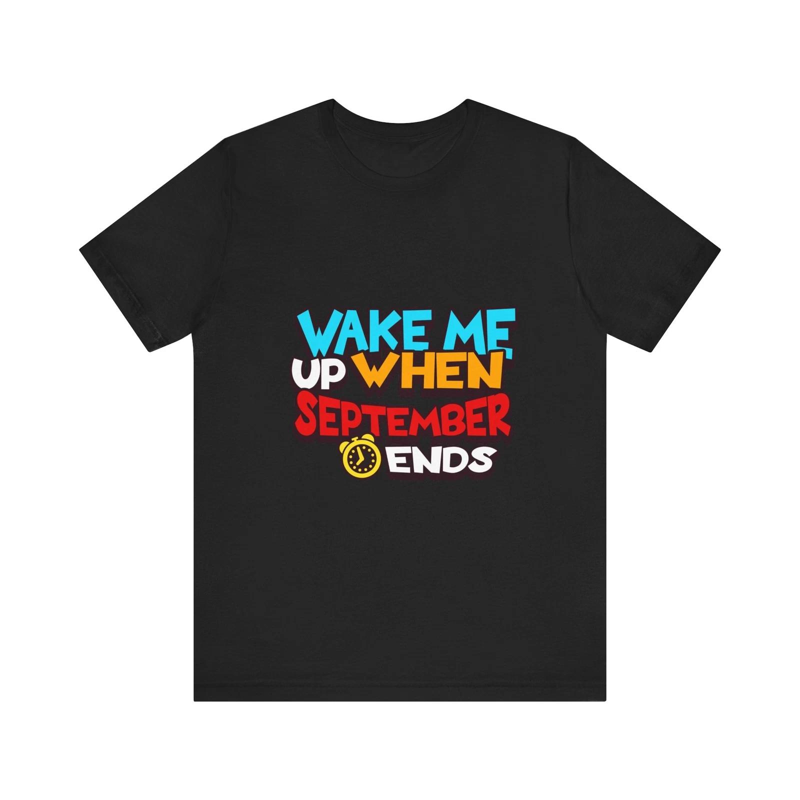 

Wake Me Up When September Ends Tee, Music Lover T-Shirt, Unisex Graphic Tee 3XL