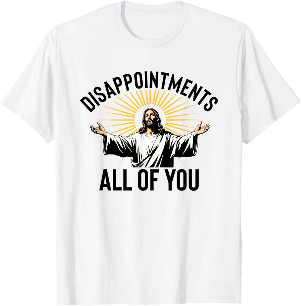 Disappointments All of You Funny Jesus Christian Faith Meme Custom Printed Graphic T Shirts Mens Cotton Camisas Streetwear