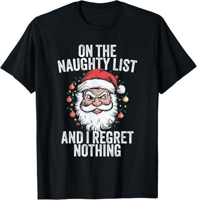 On the Naughty List and I Regret Nothing Santa Christmas T-Shirt