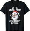 On the Naughty List and I Regret Nothing Santa Christmas T-Shirt