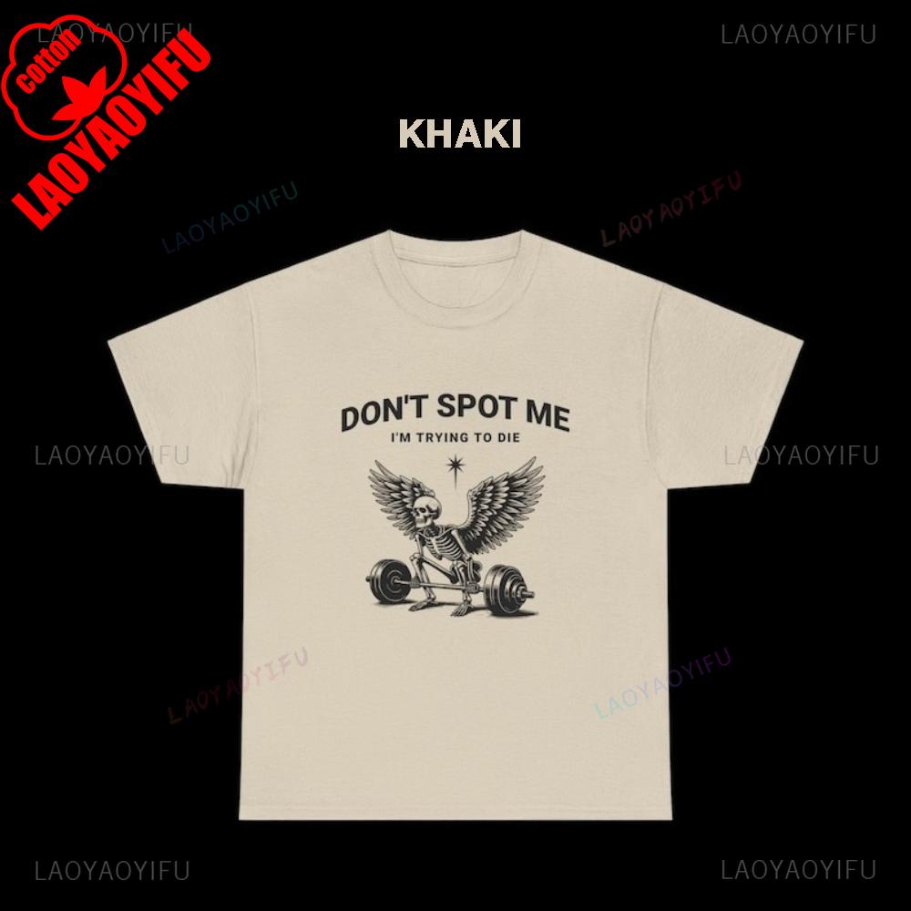 Man Dont Spot Me Im Trying To Die Funny Gym Skeleton Deadlift Powerlifting Pump Cover Fitness Gift Workout Graphic T Shirts