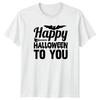 Happy Halloween To You TShirt Seasonal Holiday Halloween Gift For Him And Her