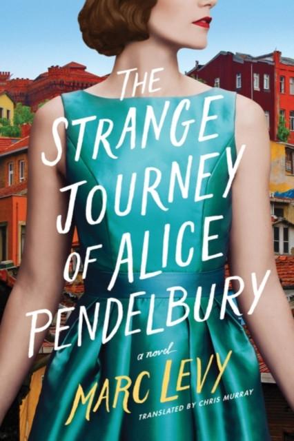 The Strange Journey of Alice Pendelbury by Marc Levy Paperback Book 9781542040563
