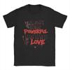The Only Thing More Powerful Than Hate Is Love T Shirts for Unisex 100 Cotton Crazy TShirts Crewneck  Tee Shirt Clothes Plus Size
