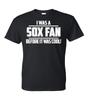 I Was A Sox Fan Before IT Was Cool T-Shirt - T-shirt Sizes (S-5XL) & Youth Kids Unisex T-Shirt