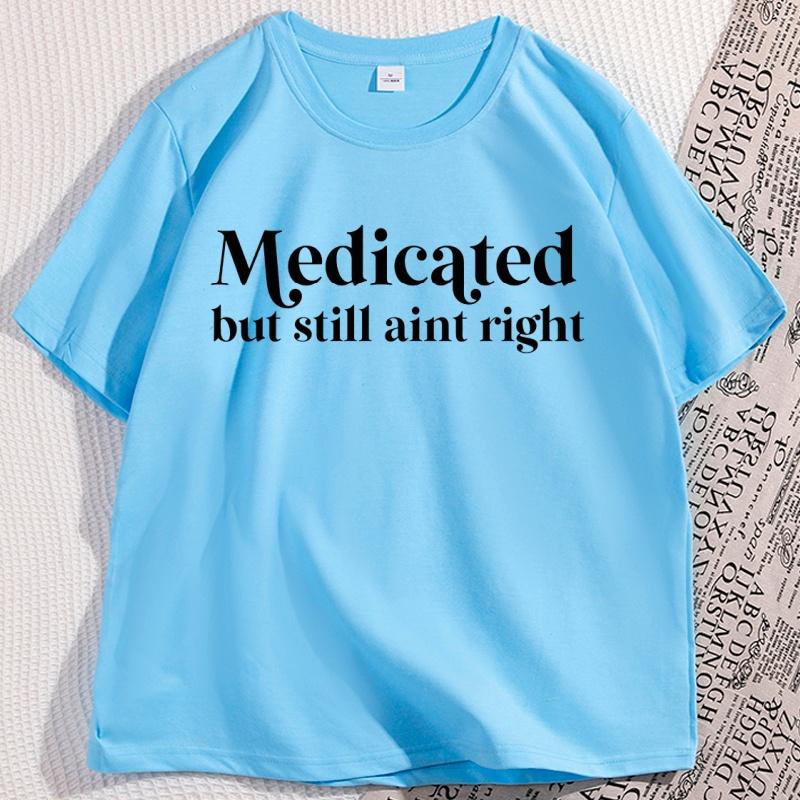 

Medicated But Still Aint Right Tshirt Casual Undiagnosed Funny T Shirt Adhd Cotton Short Sleeve Tshirt Unisex Clothing 4XL