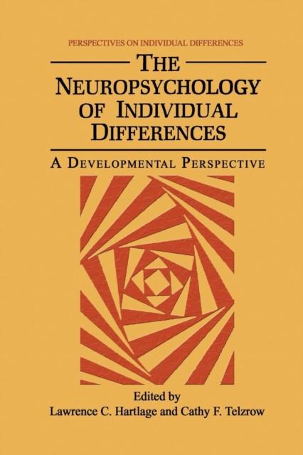 The The Neuropsychology of Individual Differences : A Developmental Perspective Book