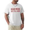 Dead Inside But Still Horny TShirt Unisex t shirt cotton TShirt