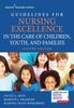 The Guidelines for Nursing Excellence In the Care of Children, Youth, and Families Book