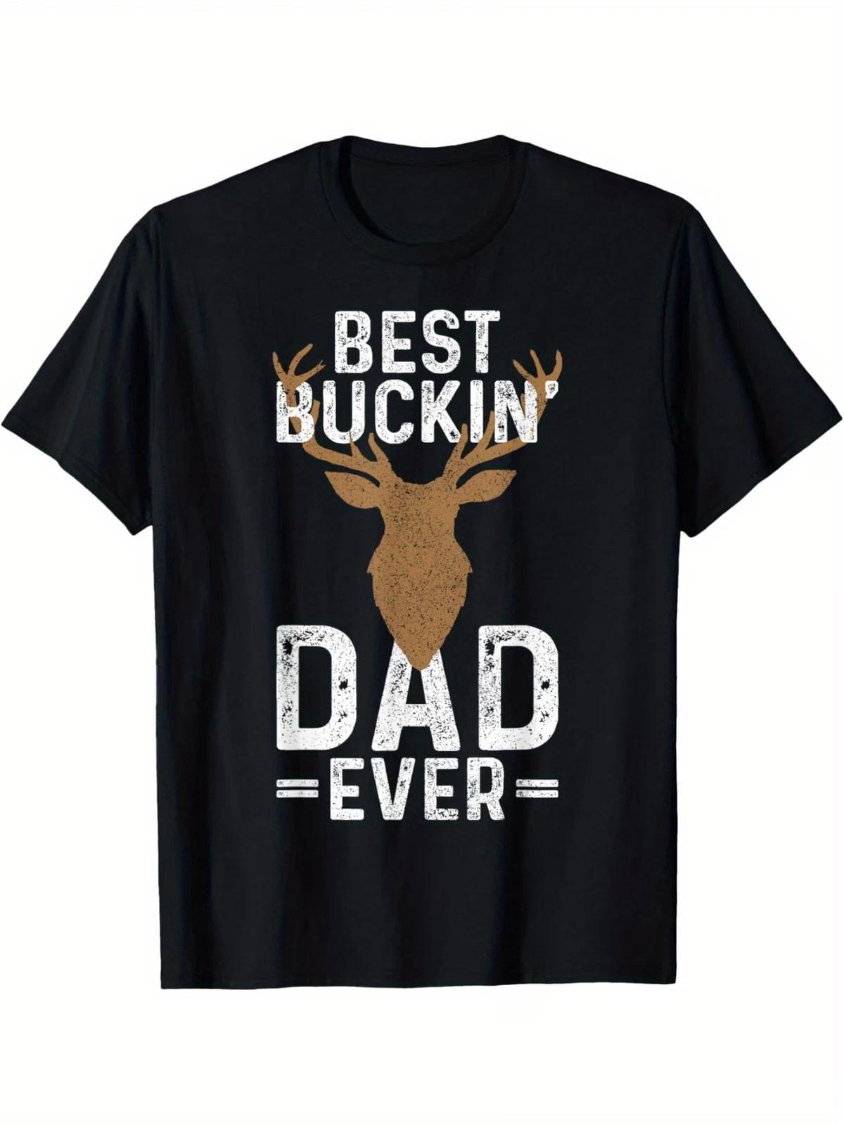 Best Buckin Dad Ever Deer Hunting Funny Deer Gift T-Shirt Summer Comfortable Ca L