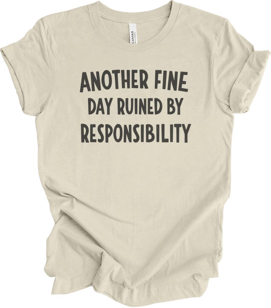 Funny Sarcastic Quote Shirt - Bold Humor Graphic - Witty Gift Idea T Shirt