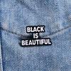 BLACK IS BEAUTIFUL Enamel Brooch Pin Custom Decorative Brooches Ornaments Lapel Bag Badges Jewelry Gifts 2025 New Style Pin For Clothes Bag Charm