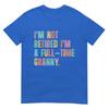 Im Not Retired Im A FullTime Granny Grandma Retireunisext TShirt