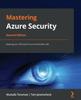 The Mastering Azure Security : Keeping Your Microsoft Azure Workloads Safe Book