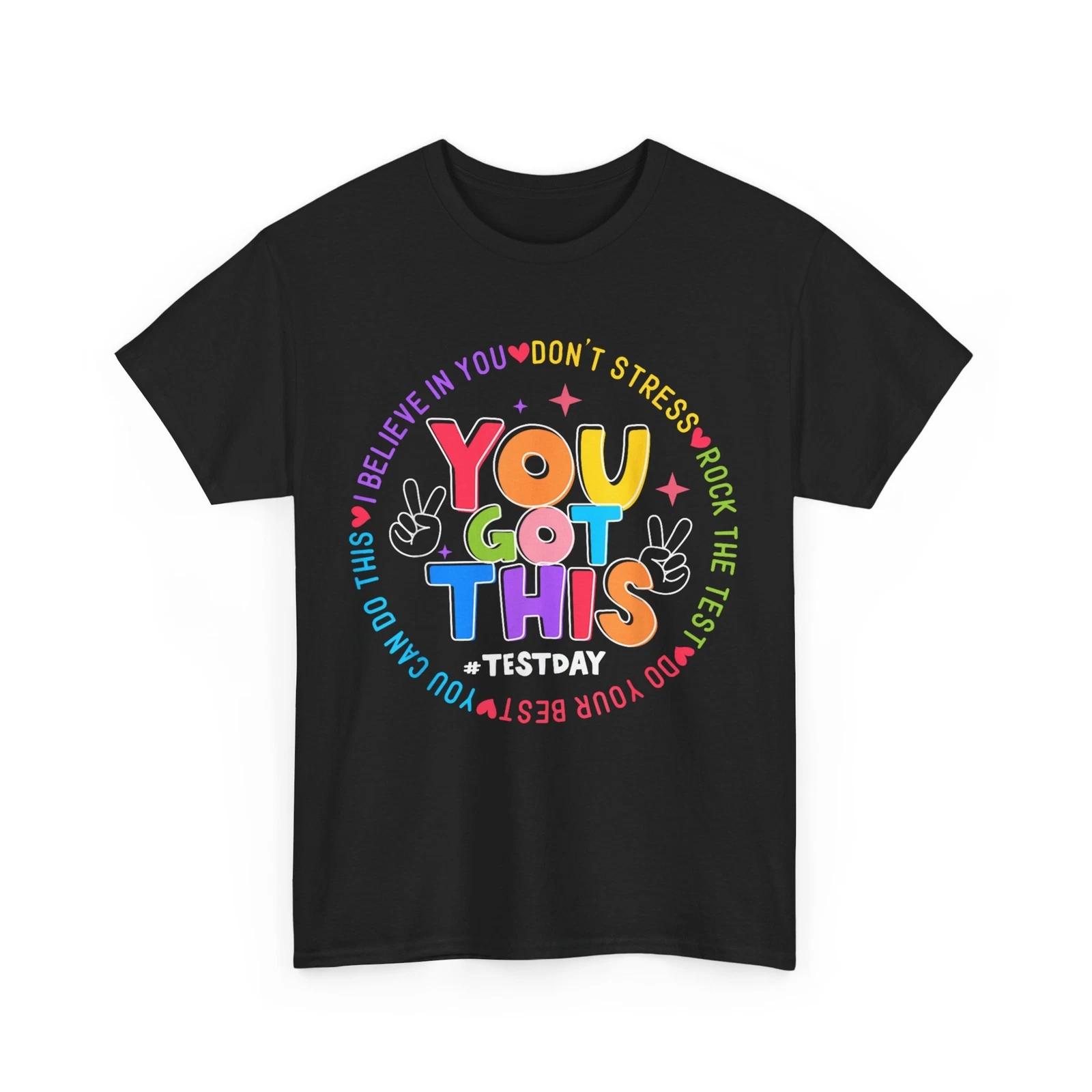 Test Day T-shirt, Teacher Student Testing Day You Got This T-shirt 3XL