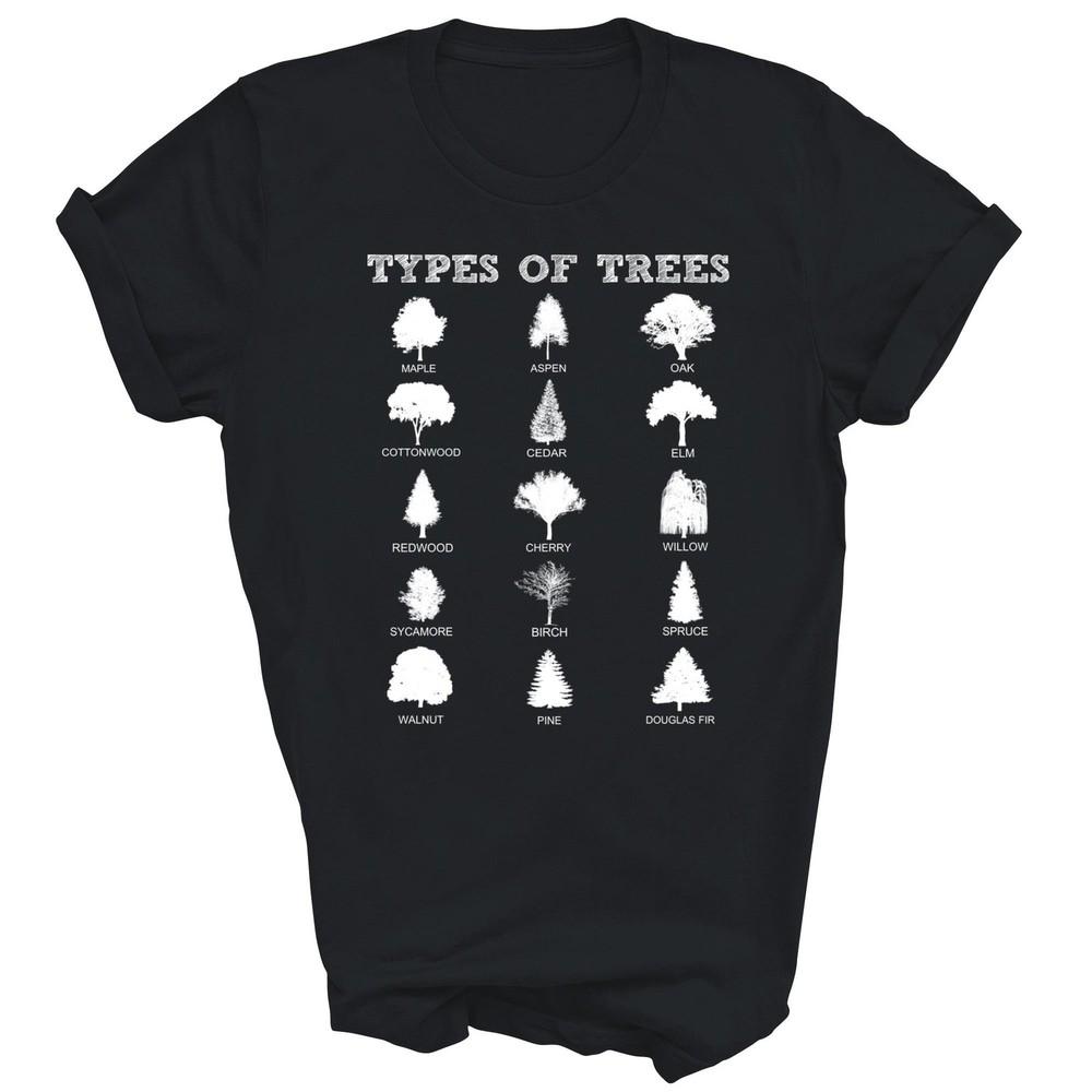 

Types Of Trees Earth Day Nature Outdoor Lover Unisex Shirt Gift M