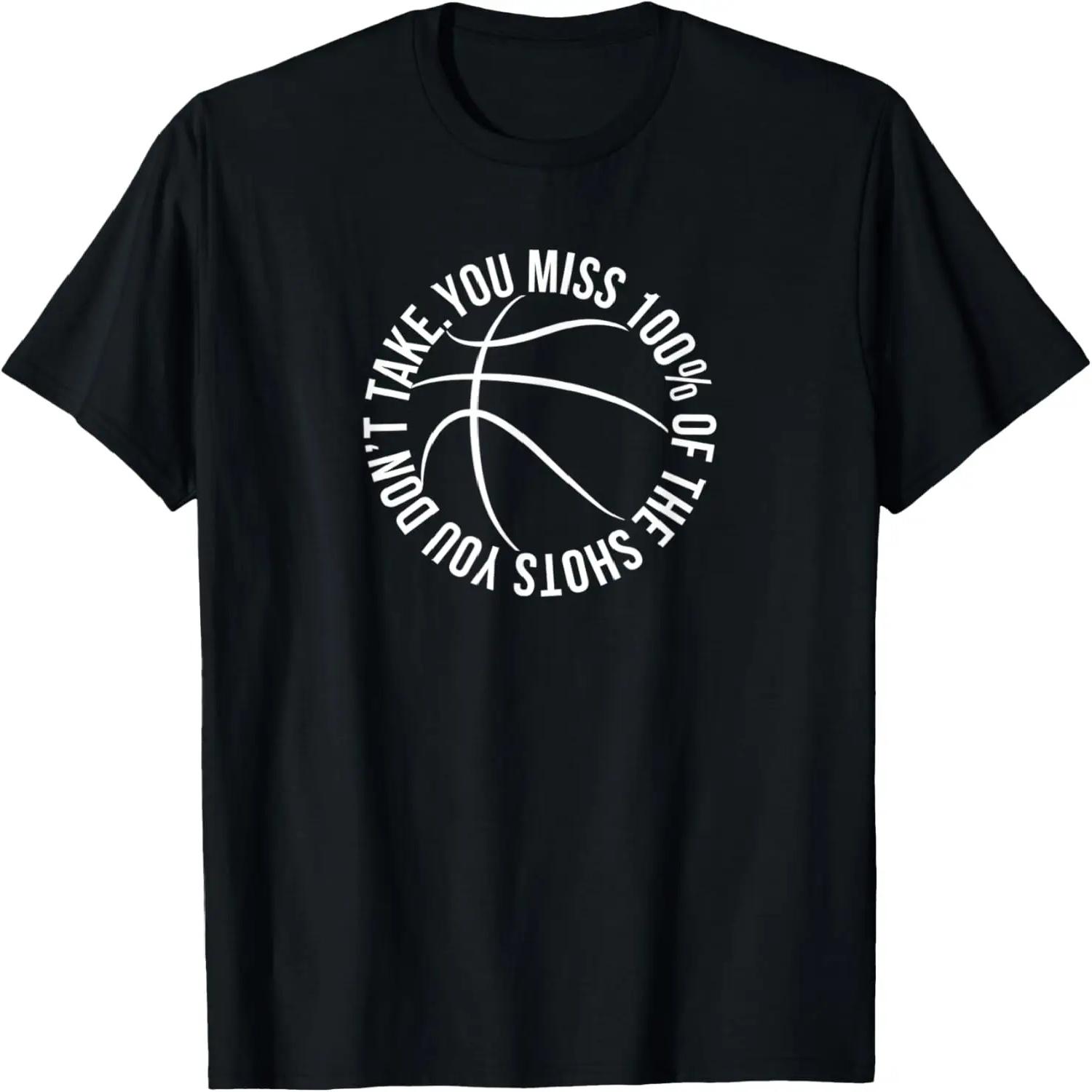 

Basketball You Miss Shots You Don t Take training logo T-Shirt XXXXXL