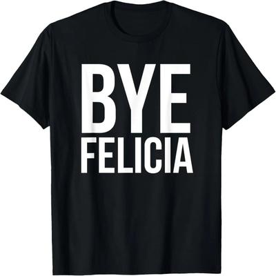 Bye Felicia Funny Tshirt T-Shirt