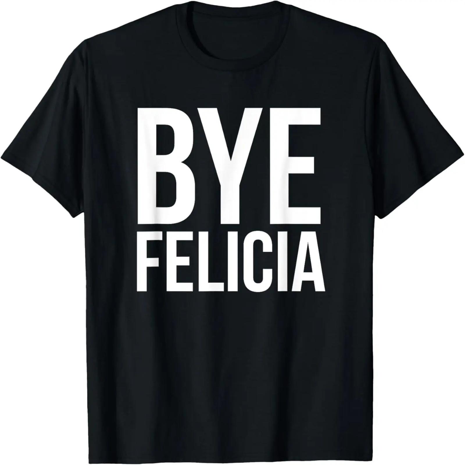 

Bye Felicia Funny Tshirt T-Shirt XXXXXL чёрный
