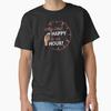 Why Limit Happy To An Hour Classic TShirt TShirt Made In UsAus Size S2xl