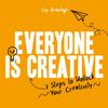 Everyone Is 7 Steps To Unlock Your Creativity Creative