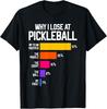 Funny Pickleball Humor T-Shirt Why I Lose T-Shirt Unisex T-Shirt