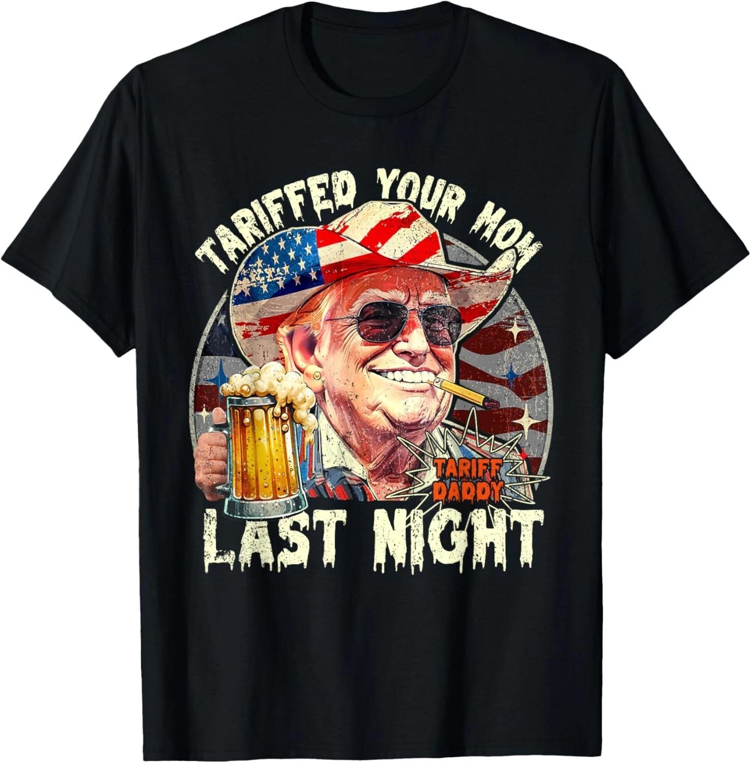 Tariffed Your Mom Last Night Tarrified Funny T-Shirt unisex T-Shirt 3XL
