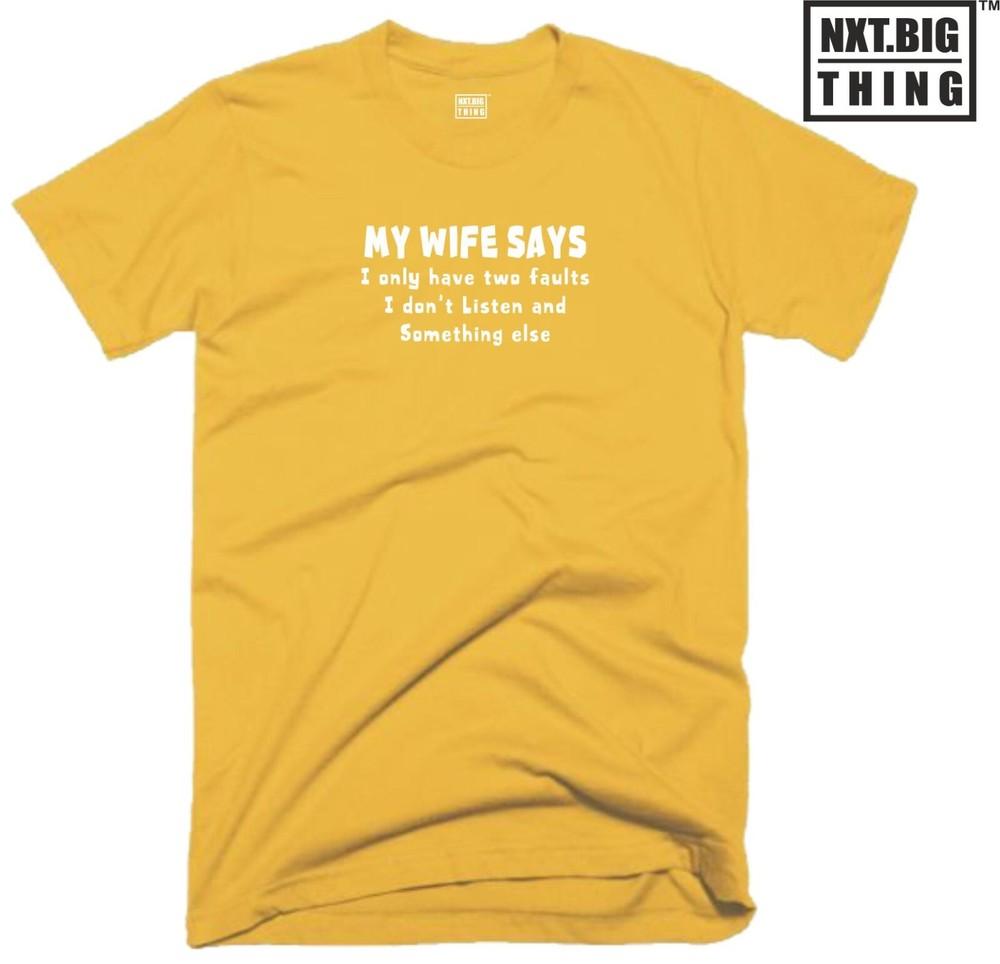 My Wife Says T Shirt I Have Two Faults Funny Marriage Quote Birthday Gift Top