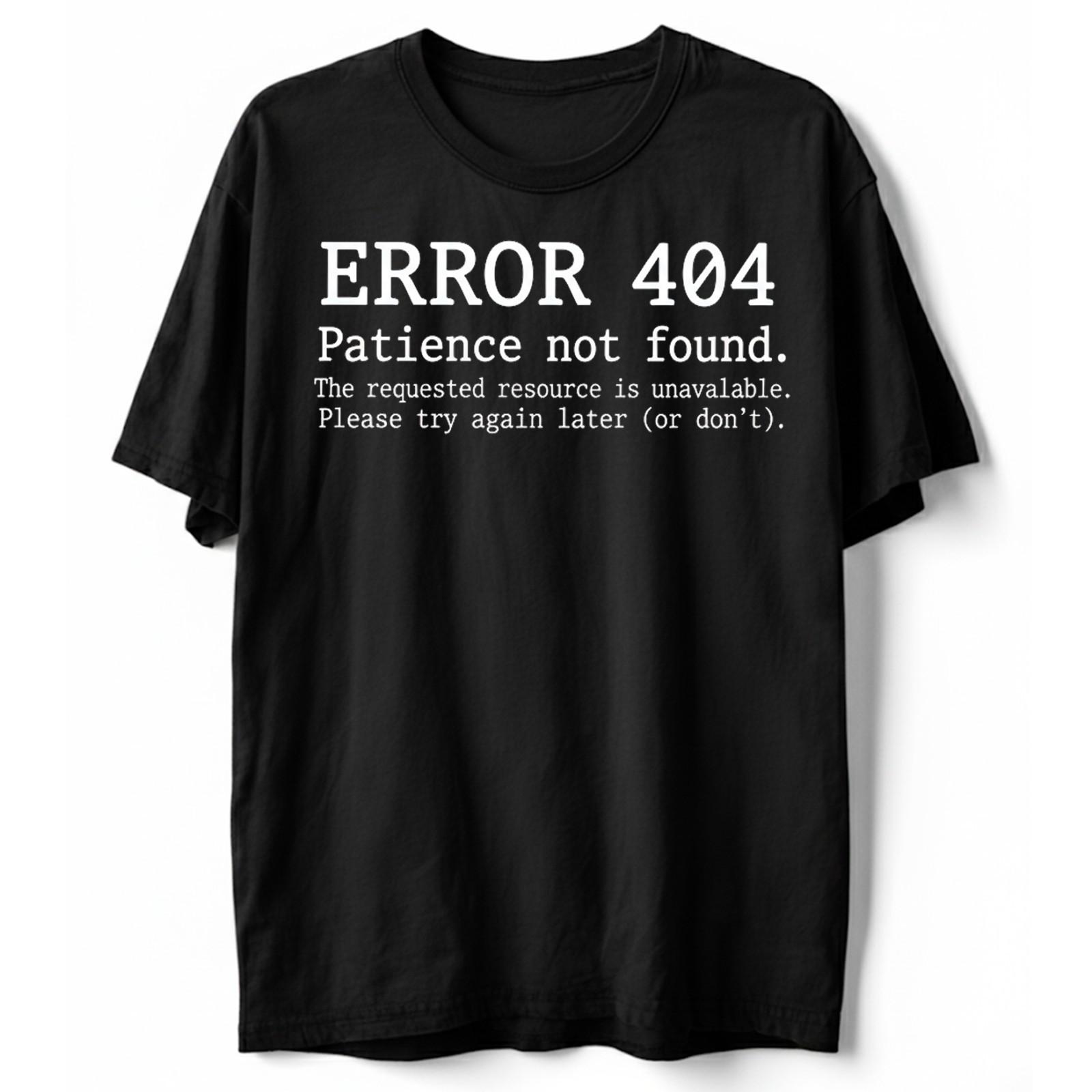 Error 404 Patience Not Found Geek Nerd Humor T-Shirt, Internet Meme Funny Tee M
