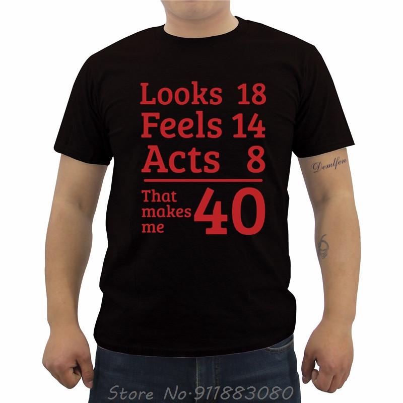 Unisexs Oneck Short Sleeve Tshirt Funny Looks 18 Feels 14 Acts 8 Really 40 40th Birthday Gift Unisexs T Shirts Casual Tees Tops