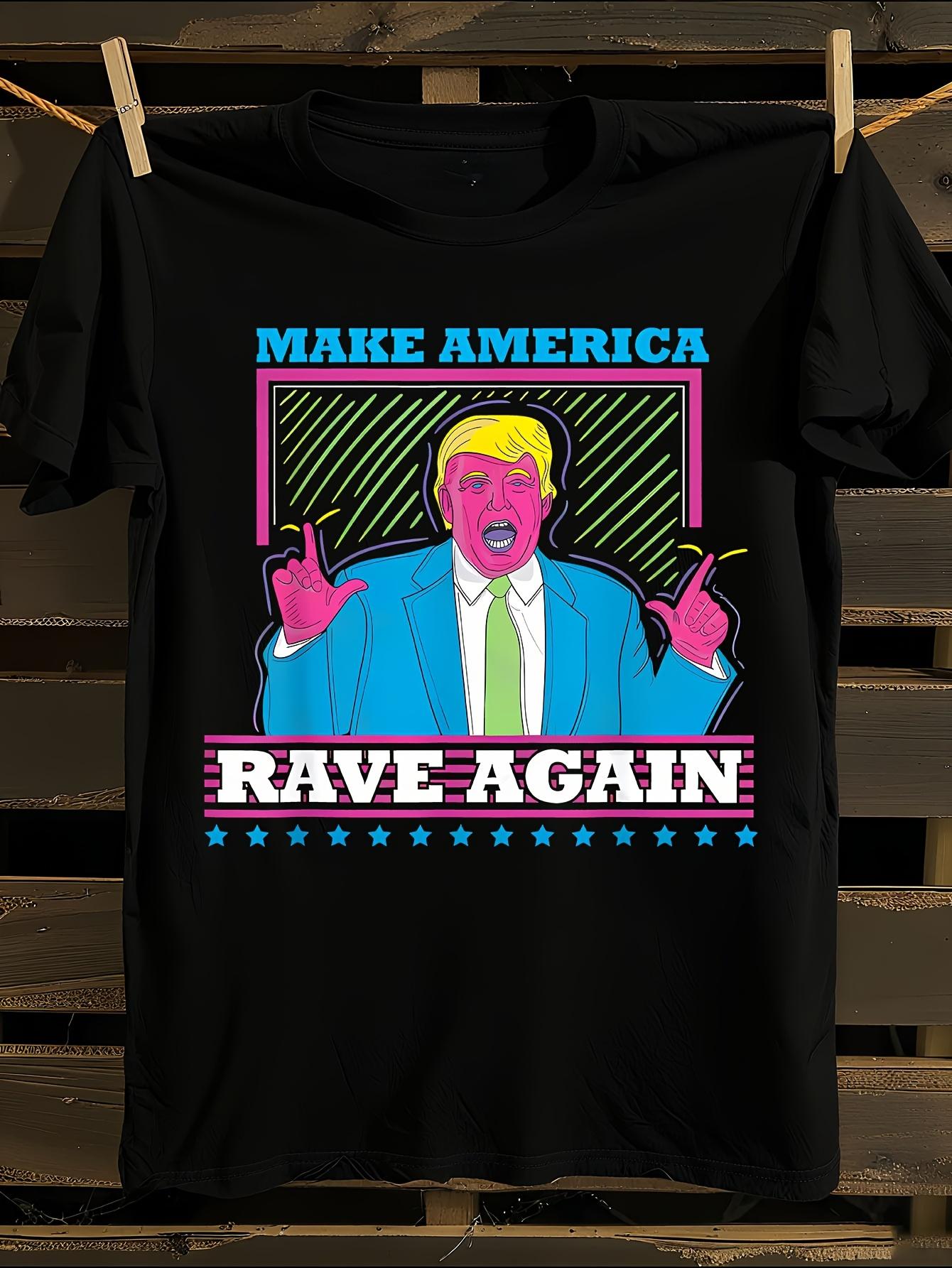 Funny Trump Make America Rave Again Graphic Tshirt XXL