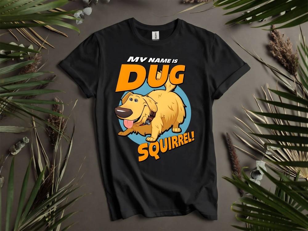 

Cute My Name Is Dug Squirrel T-shirt T shirt Men Women Unisex Tshirt K86 S