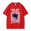 Can Get Extra Freaky Funny Cat Meme Graphic Tshirt Unisex Wounisex Fashion Oneck Short Sleeve Tshirts Summer Cotton Oversized Tees